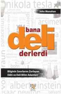 Bana Deli Derlerdi; Bilginin Sınırlarını Zorlayan Dahi ve Deli Bilim Adamları - Panama Yayıncılık