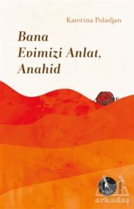 Bana Evimizi Anlat, Anahid - 1