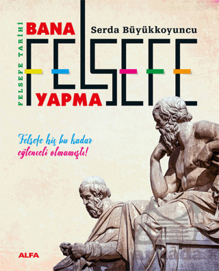 Bana Felsefe Yapma - Alfa Yayınları