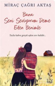 Bana Seni Seviyorum Deme Evlen Benimle - İndigo Kitap