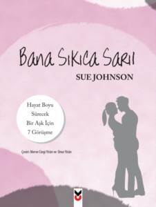 Bana Sıkıca Sarıl; Hayat Boyu Sürecek Bir Aşk İçin 7 Görüşme - CK Yayınevi