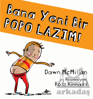 Bana Yeni Bir Popo Lazım! - Pegasus Çocuk Yayınları