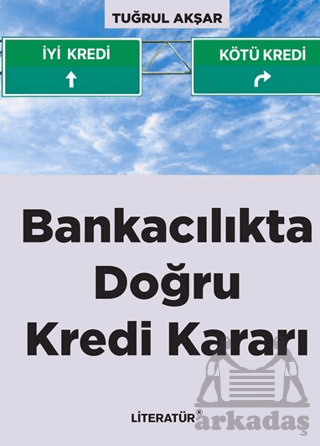Bankacılıkta Doğru Kredi Kararı - Literatür Yayıncılık