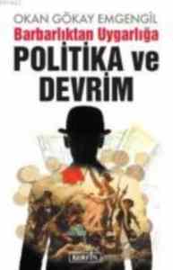 Barbarlıktan Uygarlığa Politika Ve Devrim - 1