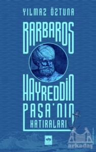 Barbaros Hayreddin Paşa'nın Hatıraları - 1