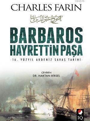 Barbaros Hayrettin Paşa; 16. Yüzyıl Akdeniz Savaş Tarihi - IQ Kültür Sanat Yayıncılık