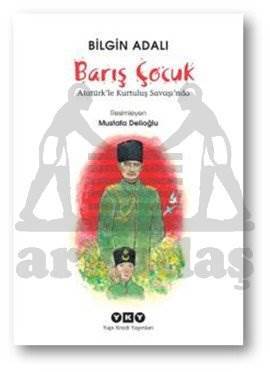 Barış Çocuk; Atatürkle Kurtuluş Savaşında - 1