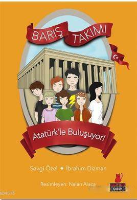 Barış Takımı Atatürk’Le Buluşuyor! Barış Takımı 3. Kitap - Kırmızı Kedi Yayınevi
