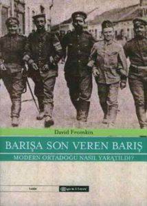 Barışa Son Veren Barış Modern Ortadoğu Nasıl Yaratıldı - Epsilon Yayınevi