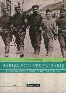 Barışa Son Veren Barış Modern Ortadoğu Nasıl Yaratıldı - 1