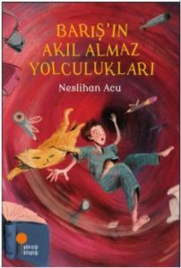 Barış'ın Akıl Almaz Yolculukları - Günışığı Kitaplığı