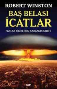 Baş Belası İcatlar; Parlak Fikirlerin Karanlık Tarihi - Say Yayınları
