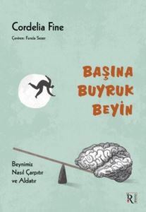 Başına Buyruk Beyin - Beynimiz Nasıl Çarpıtır Ve Aldatır - 2