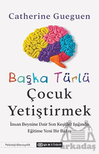 Başka Türlü Çocuk Yetiştirmek - Epsilon Yayınevi