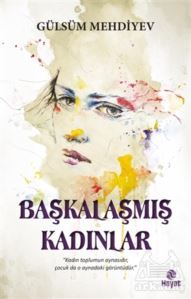 Başkalaşmış Kadınlar - 1