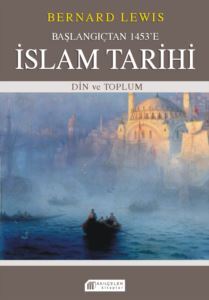 Başlangıçtan 1453'e İslam Tarihi - Din ve Toplum - Akılçelen Kitaplar