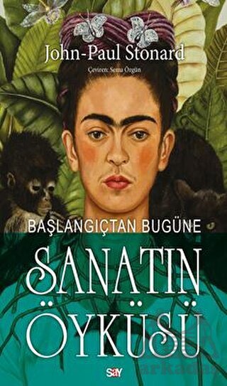 Başlangıçtan Bugüne Sanatın Öyküsü - Say Yayınları