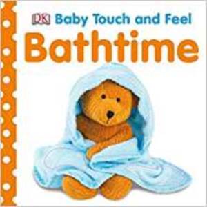 Bathtime ( Baby Touch And Feel) - Dorling Kindersley UK