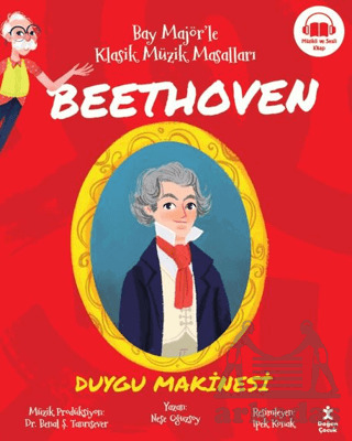 Bay Majör’Le Klasik Müzik Masalları Beethoven - Duygu Makinesi - Doğan Çocuk