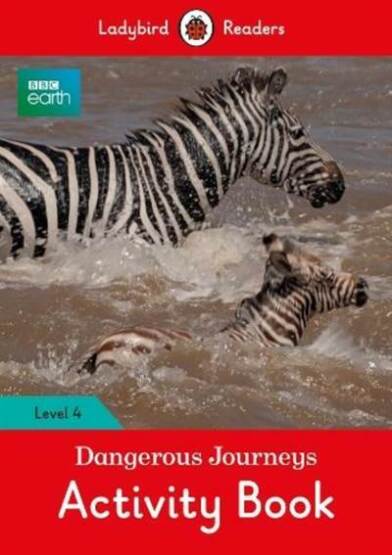 BBC Earth: Dangerous Journeys Activity Book - Ladybird Readers Level 4 - Ladybird