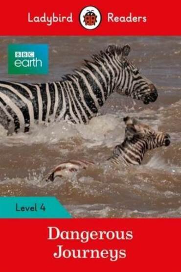 BBC Earth: Dangerous Journeys - Ladybird Readers Level 4 - Ladybird