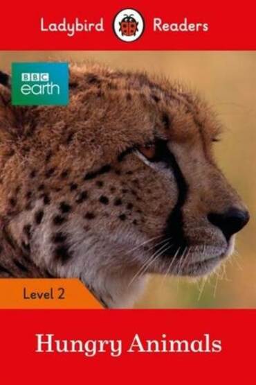 BBC Earth: Hungry Animals - Ladybird Readers Level 2 - Ladybird