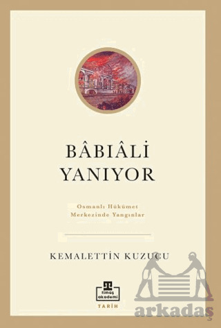 Bâbıâli Yanıyor - Timaş Akademi