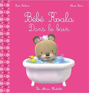 Bebe Koala: Dans Le Bain - Hachette Livre International