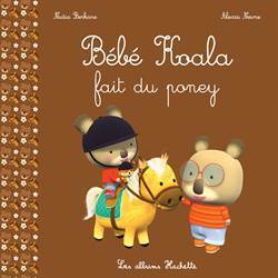 Bebe Koala fait du poney - Hachette Livre International