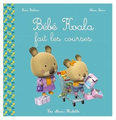 Bebe Koala Fait les Courses - Hachette Livre International