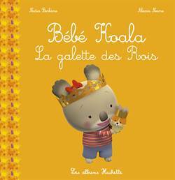 Bebe Koala: Le Galette Des Rois - Hachette Livre International