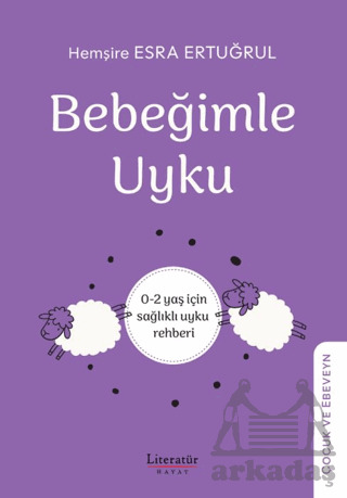 Bebeğimle Uyku/ 0-2 Yaş İçin Sağlıklı Uyku Rehber - Literatür Hayat