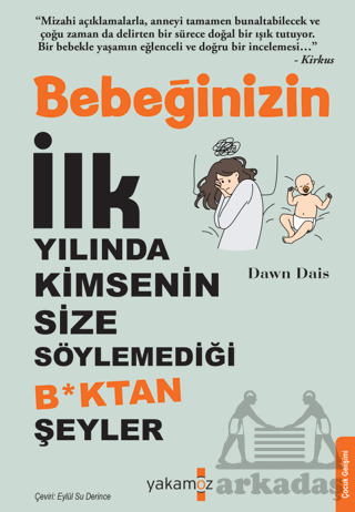 Bebeğinizin İlk Yılında Kimsenin Size Söylemediği B*Ktan Şeyler - Yakamoz Yayınevi