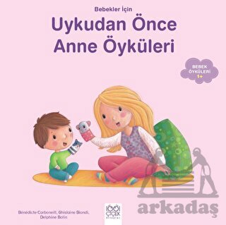 Bebekler İçin Uykudan Önce Anne Öyküleri - 1001 Çiçek Kitaplar
