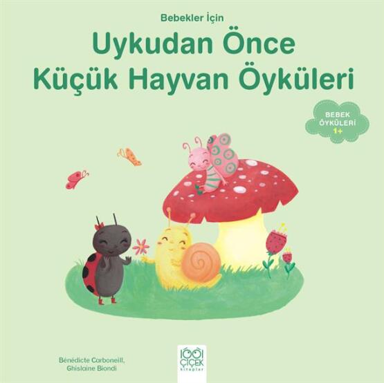 Bebekler İçin Uykudan Önce Küçük Hayvan Öyküleri - 1001 Çiçek Kitaplar