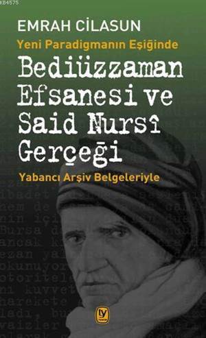 Bediüzzaman Efsanesi Ve Said Nursi Gerçeği - Tekin Yayınevi