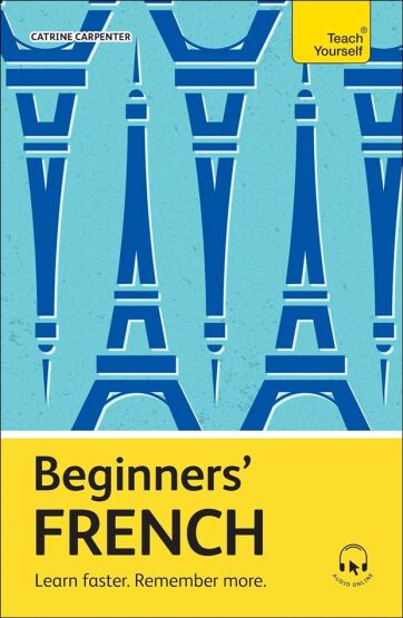 Beginner's French Learn Faster, Remember More - Teach Yourself