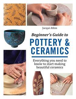 Beginner's Guide to Pottery & Ceramics - Search Press