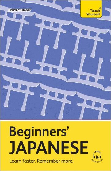 Beginners' Japanese Learn Faster, Remember More - Teach Yourself