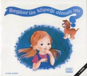 Begümüm Köpeği Olmalı mı?; +4 Yaş - 1