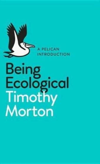 Being Ecological - Pelican Books