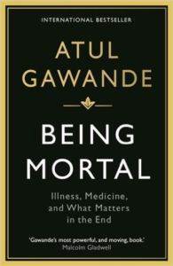 Being Mortal: Illness, Medicine And What Matters İn The End - Profile Books