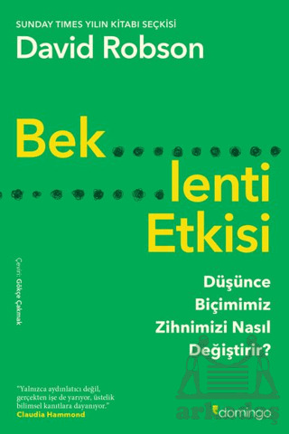 Beklenti Etkisi: Düşünce Biçimimiz Zihnimizi Nasıl Değiştirir? - Domingo Yayınevi