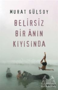 Belirsiz Bir Anın Kıyısında - 1