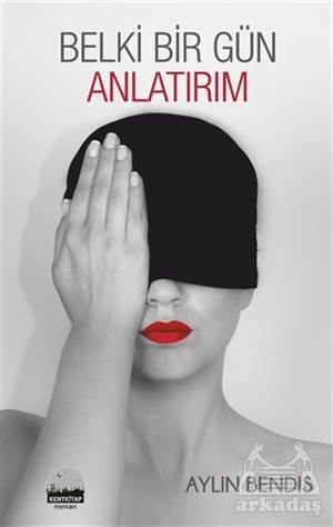 Belki Bir Gün Anlatırım - Kent Kitap