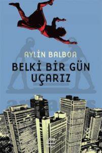 Belki Bir Gün Uçarız - İletişim Yayınevi