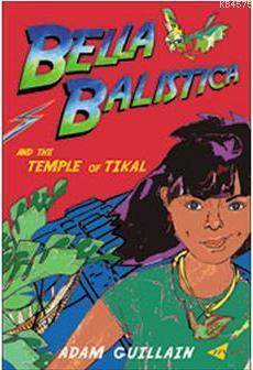 Bella Balistica And The Temple Of Tikal - Milet Yayınları