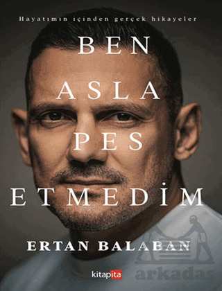 Ben Asla Pes Etmedim - Kitapita