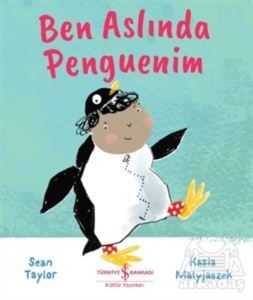 Ben Aslında Penguenim - İş Bankası Kültür Yayınları