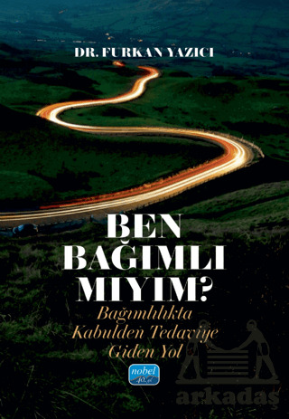 Ben Bağımlı Mıyım? Bağımlılıkta Kabulden Tedaviye Giden Yol - 1